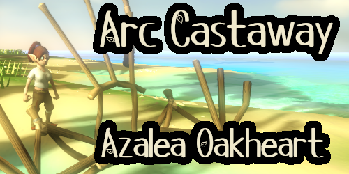 Arc Castaway - Azalea Oakheart
